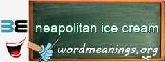 WordMeaning blackboard for neapolitan ice cream